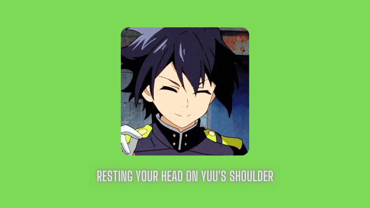 resting your head on yuu's shoulder - slowed and reverb playlist