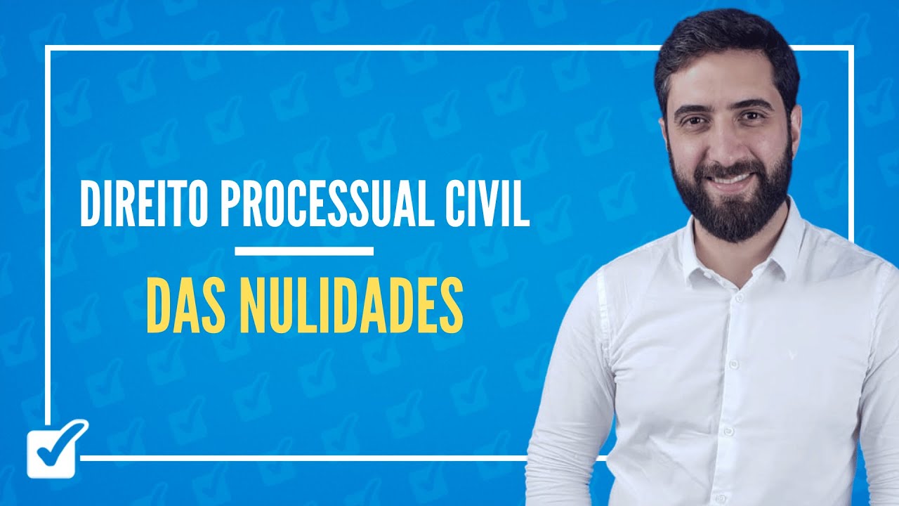 05.03. Das Nulidades (arts. 276 a 283) (Direito Processual Civil) - Prof. Jo&atilde;o Liberato