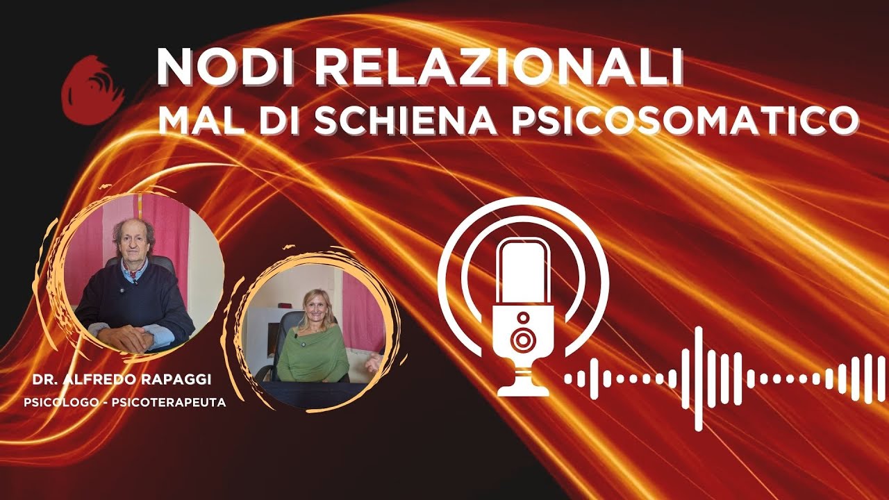 MAL DI SCHIENA PSICOSOMATICO EP.23 NODI RELAZIONALI - MOSAICO PSICOLOGIE - Dr. Alfredo Rapaggi
