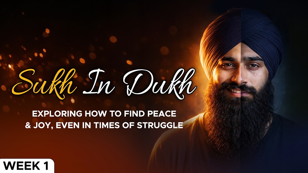 Sukh In Dukh - 4 Week Course - By Bhai Tarsem Singh Ji