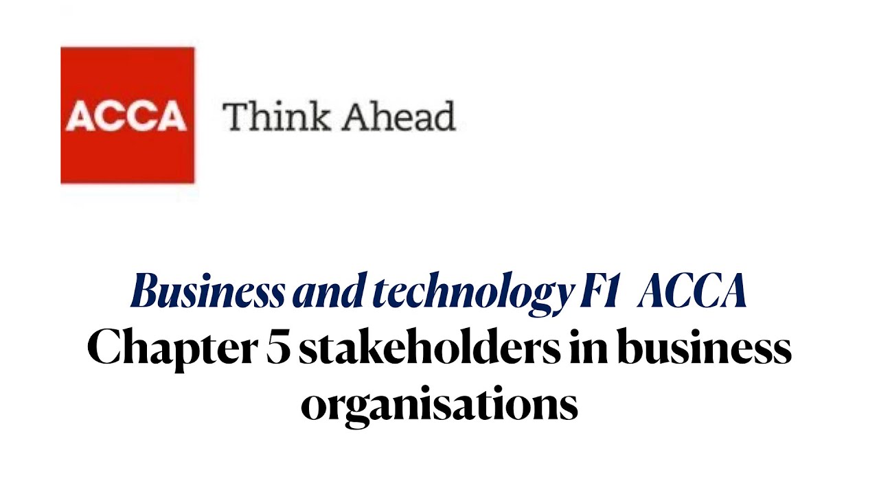 Chapter 5 stakeholders in business organisations FAB/F1 ACCA, Business and technology