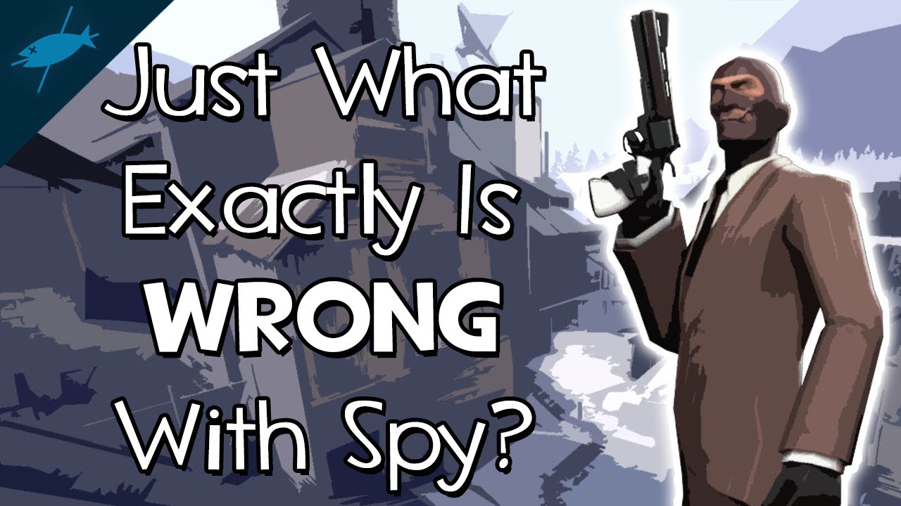[TF2] Что именно не так с Spy? — Обсуждение баланса