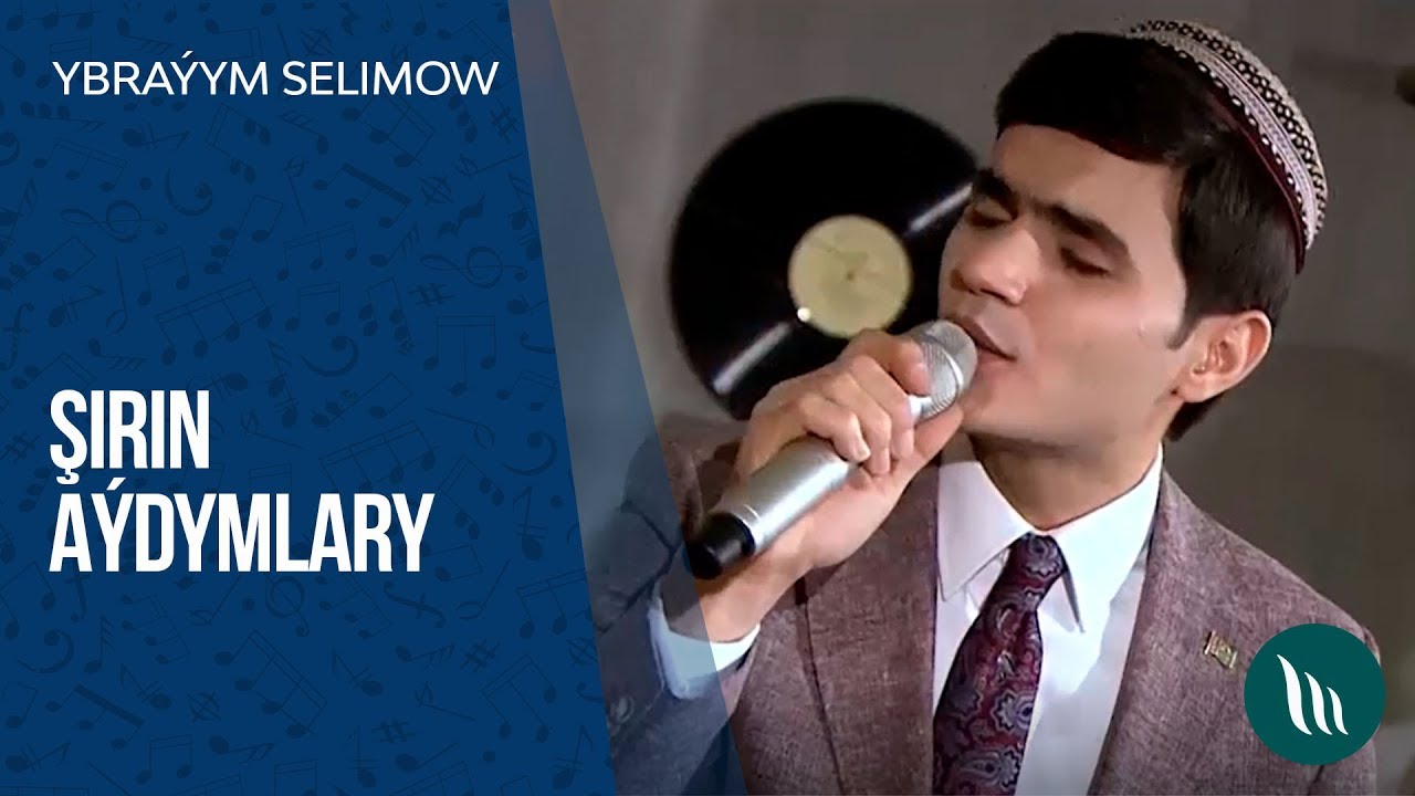 Ybraýym Selimow - Şirin aýdymlary | 2019