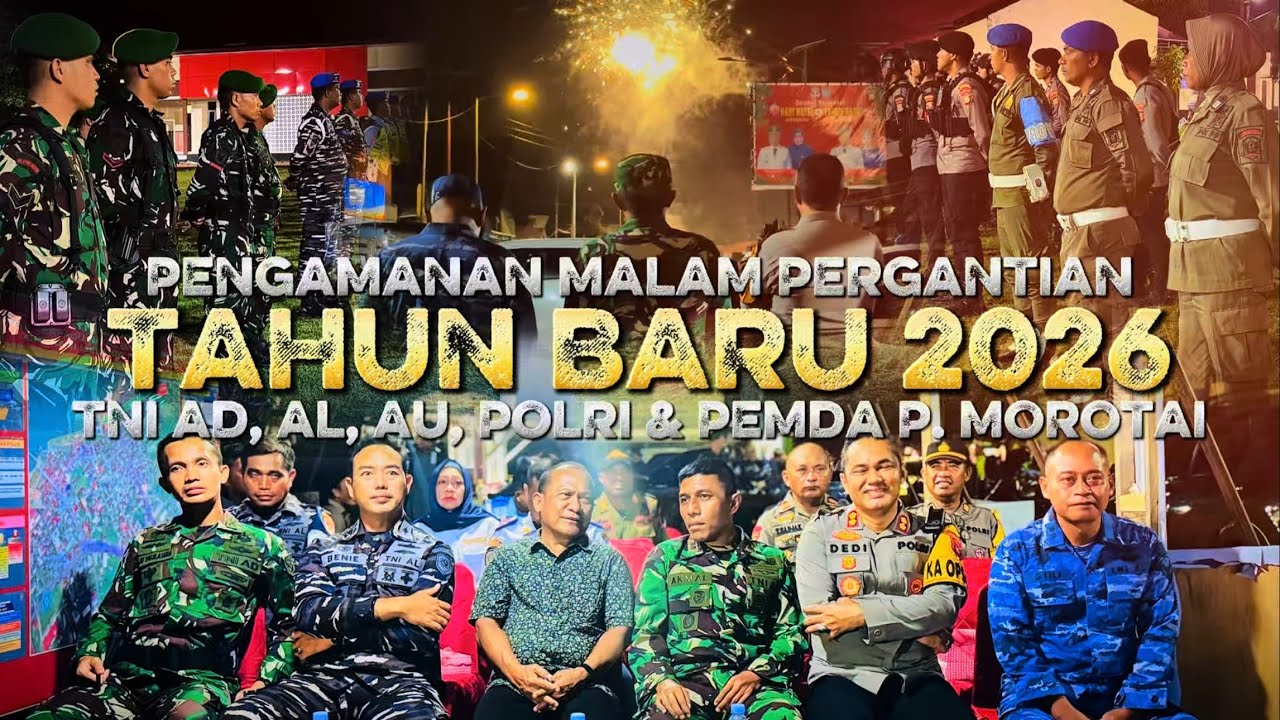 PENGAMANA MALAM PERGANTIAN TAHUN BARU 2026 OLEH TNI AD, AL, AU, POLRI DAN PEMDA P. MOROTAI ​