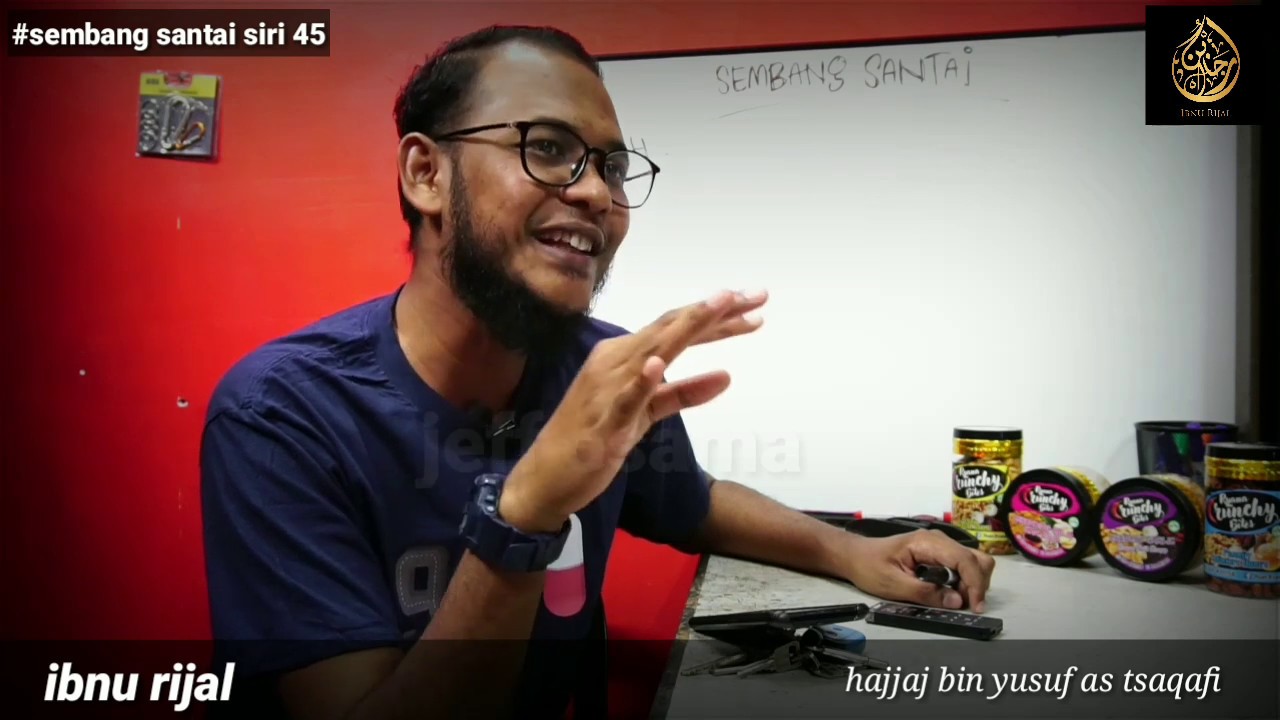 Ibnu rijal - Sembang santai siri 45:Hajjaj bin Yusuf As tsaqafi: dari dua sudut pandang