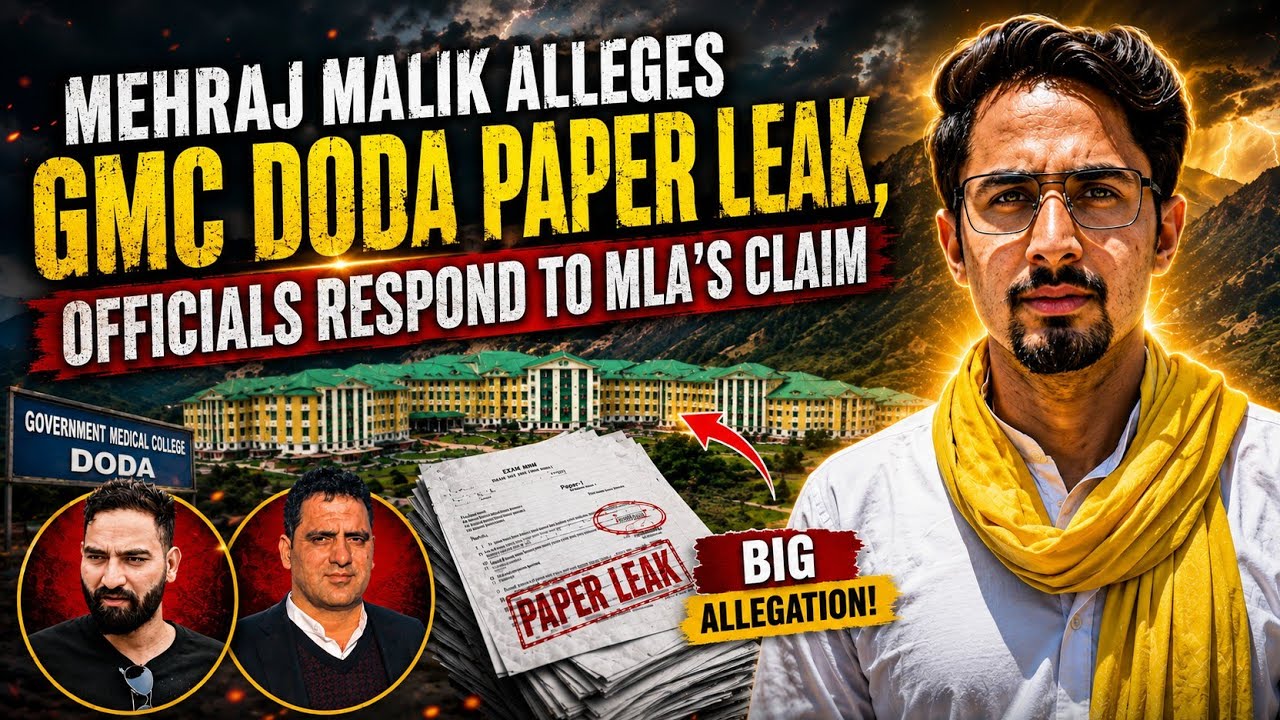 Mehraj Malik Alleges GMC Doda Paper Leak, Officials Respond To MLA&rsquo;s Claim