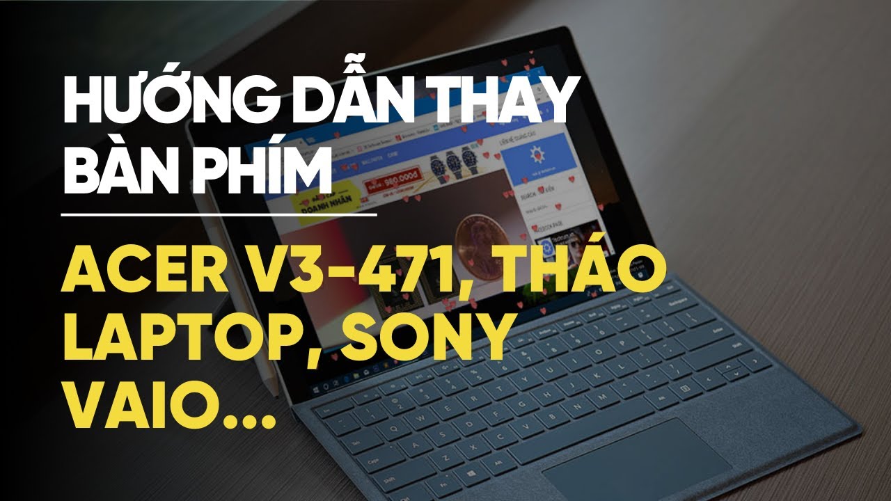Thay bàn phím Acer V3-471, tháo laptop, sony vaio, acer, fujitsu, lenovo ideapad, Asus, dell, hp
