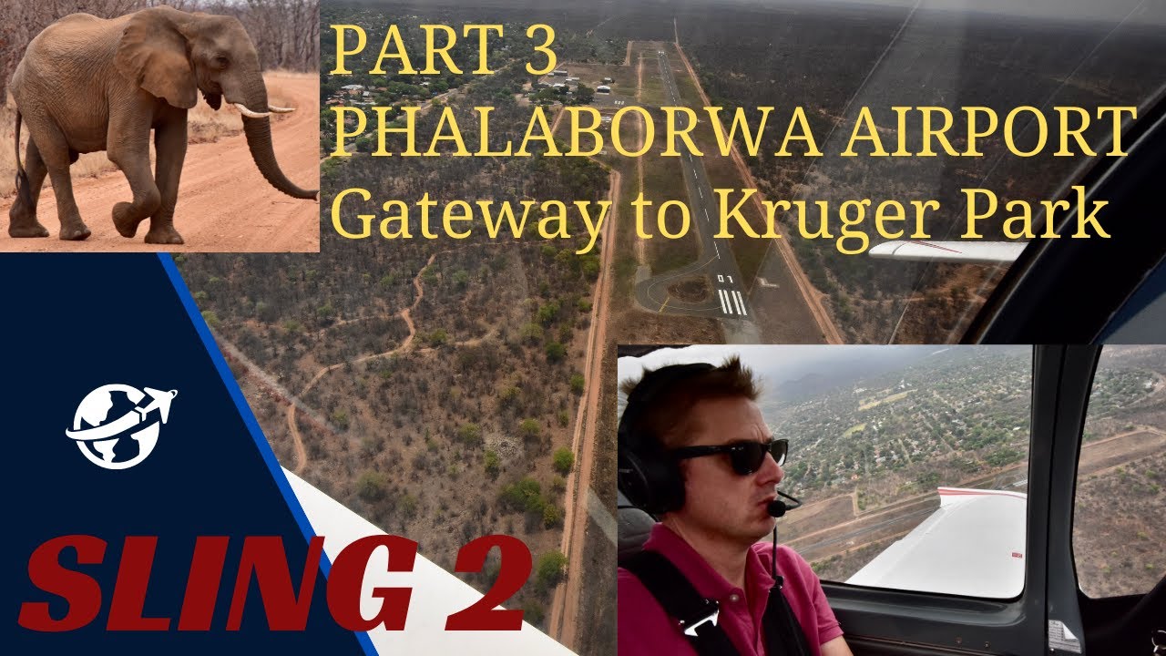 Season 2 Part 3 over Blyde River Canyon to Phalaborwa Airport FAPH, gateway to Kruger National Park