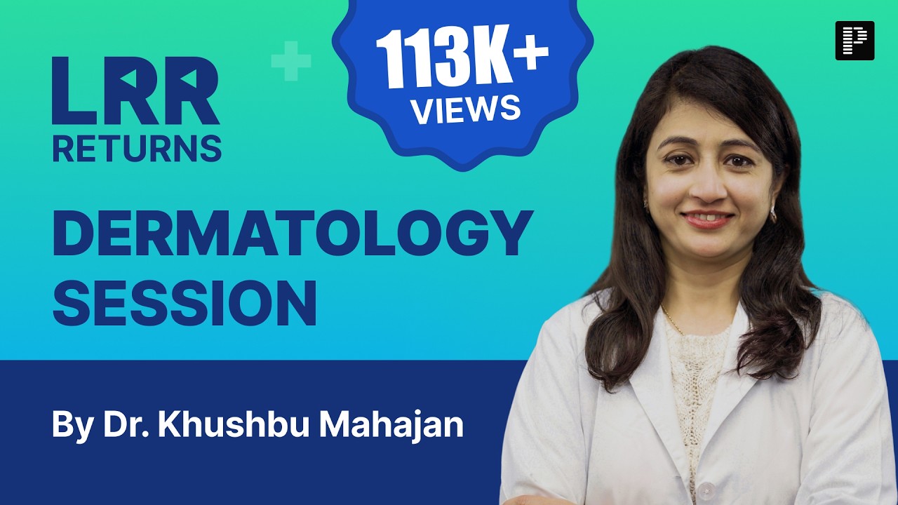 Dermatology LRR by Dr. Khushbu Mahajan | For NEET PG, INI-CET & FMGE