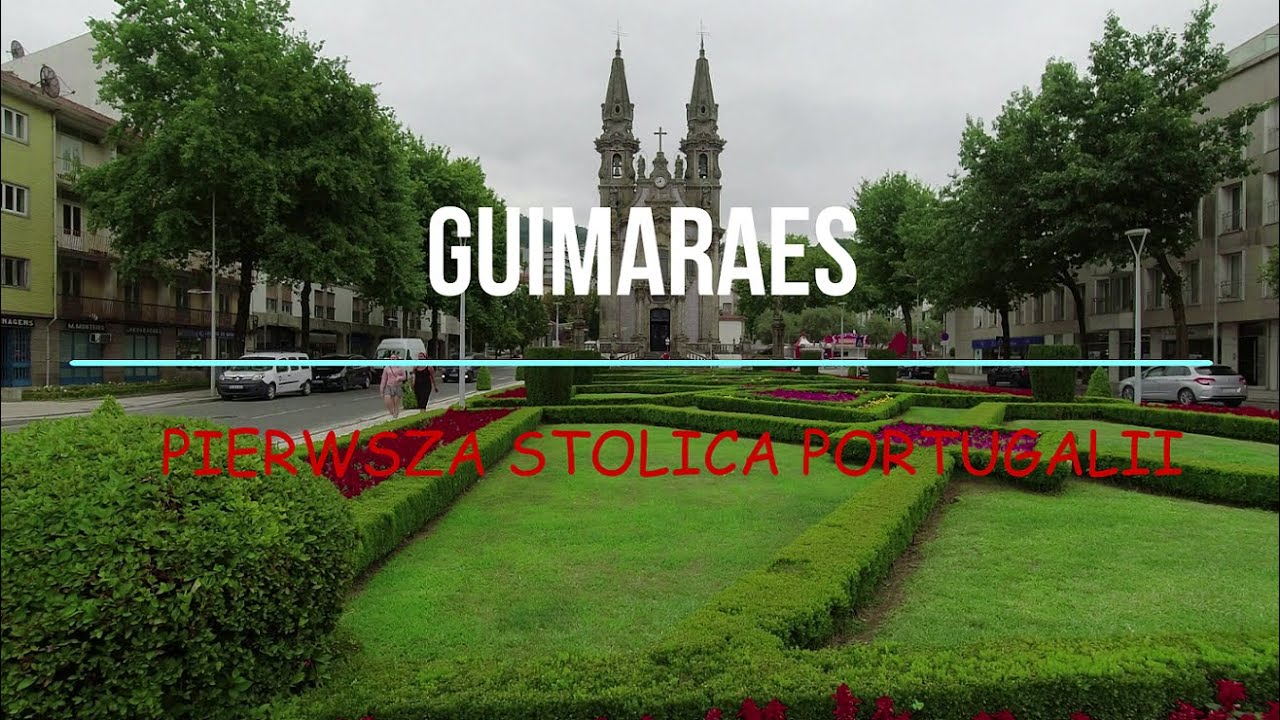 GUIMARAES. Pierwsza stolica Portugalii