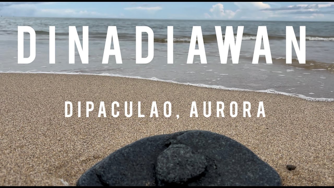 Travel with me to DINADIAWAN DIPACULAO, AURORA (1 day trip)