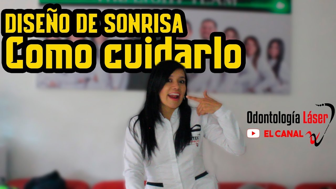 DISEÑO DE SONRISA | Como cuidarlo - Odontología Láser