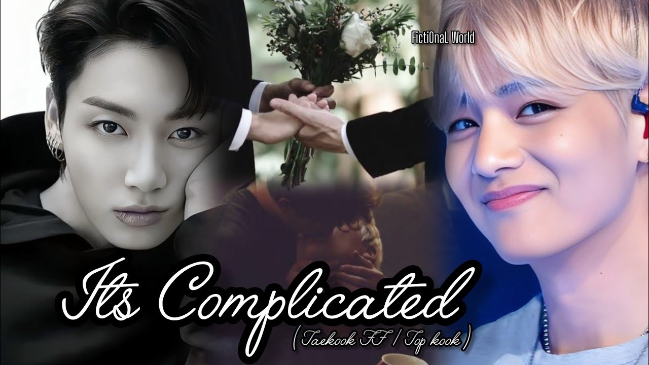 Taekook FF || Part 19 || it's complicated || Top kook || Vkookff|| Btsff || Fanfiction|| Taekook
