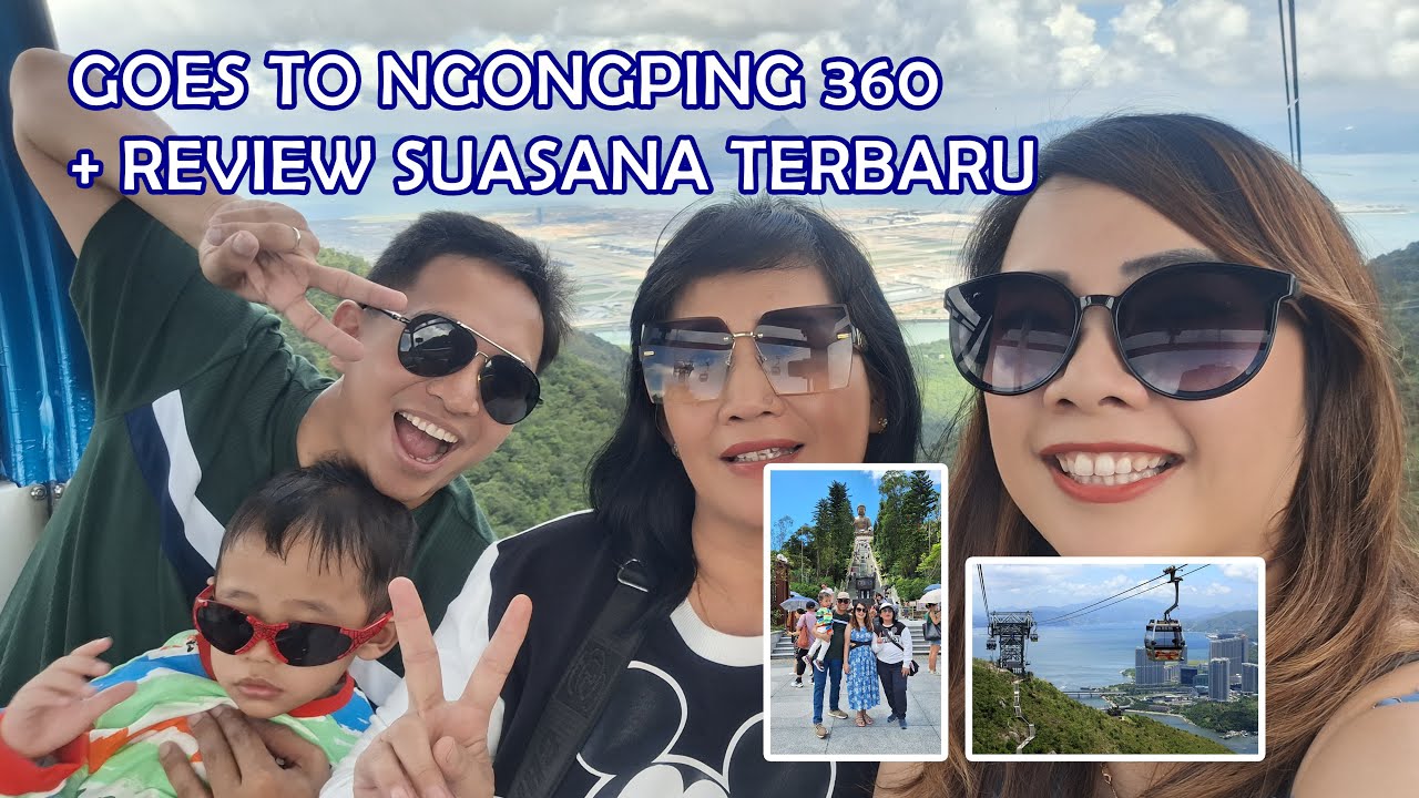 Review Terbaru Tempat Wisata Ngongping 360 Cable Car Hongkong & Perjalanannya Via Kereta MTR