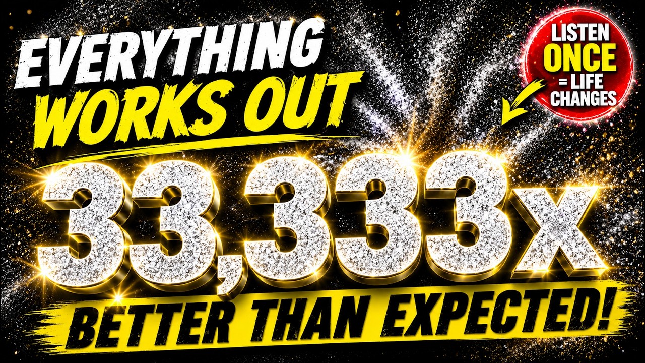 [ WARNING: EXTREMELY POWERFUL ] ✨ EVERYTHING WORKS OUT 33,333X BETTER THAN EXPECTED ✨ (SUBLIMINAL)
