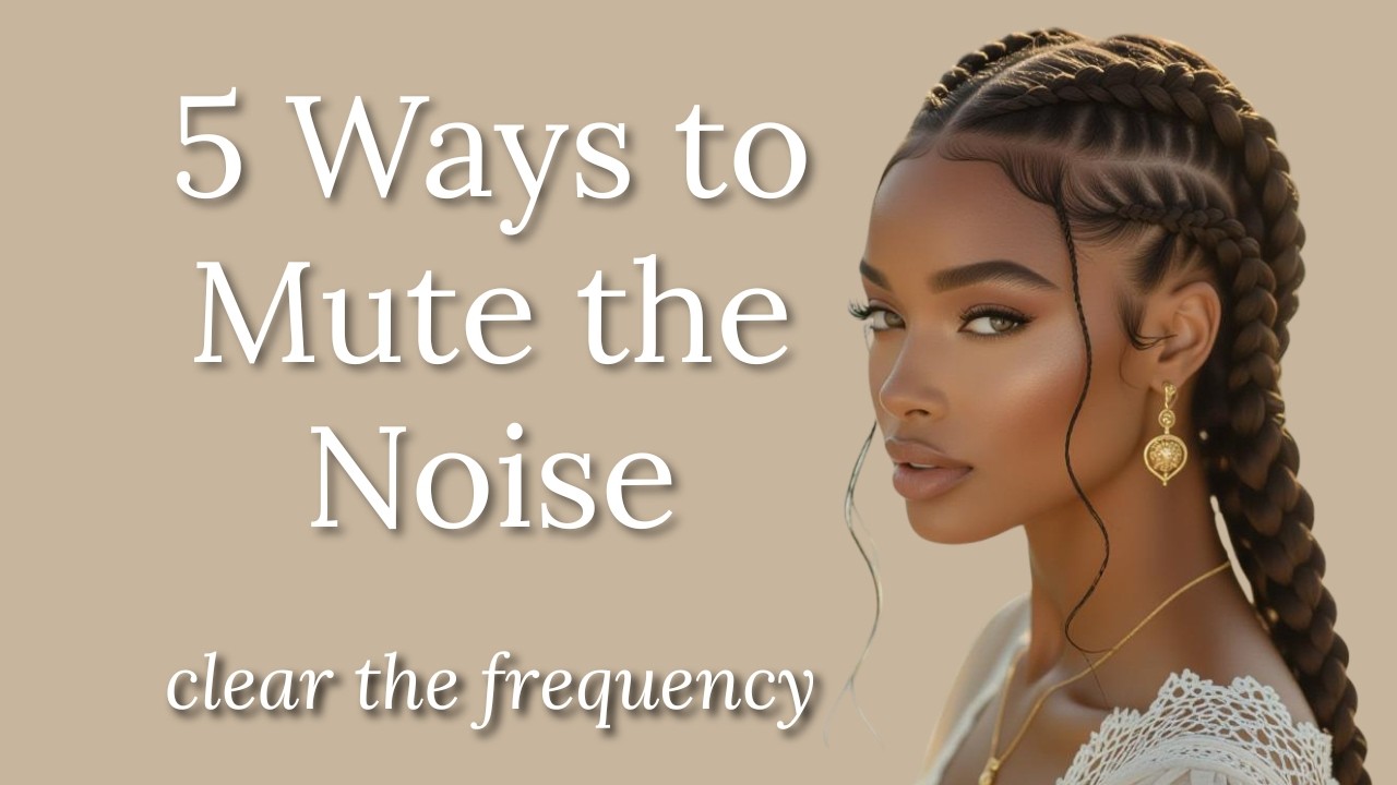 5 Soft Ways to Mute The Wrong Voices & Reclaim Peace