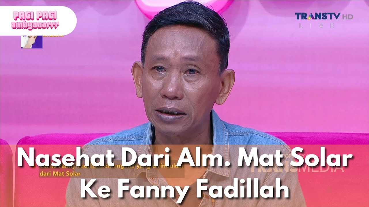 Nasehat Dari Alm. Mat Solar Ke Fanny Fadillah - PAGI PAGI AMBYAR (19/3/25) P2