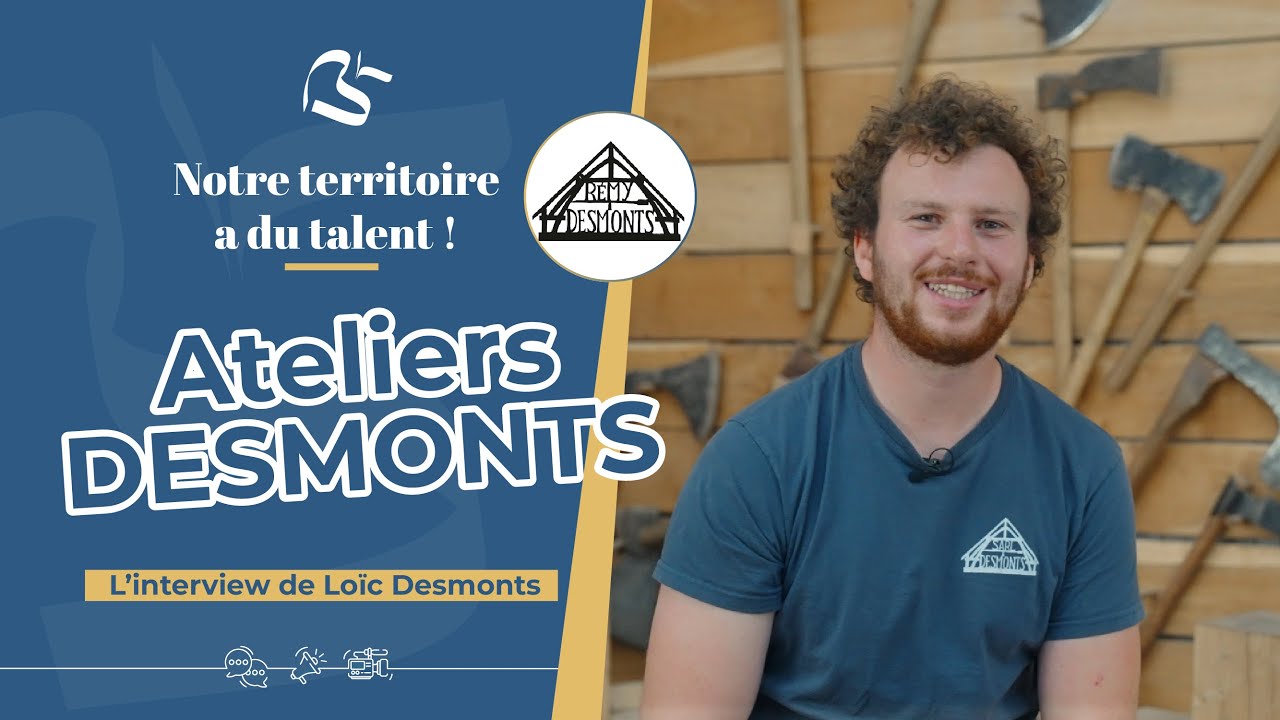 Notre territoire a du talent - Les Ateliers Desmonts