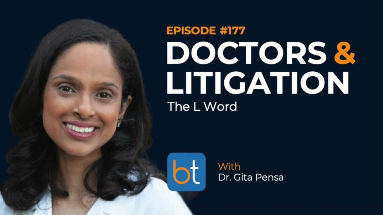 Doctors and Litigation: The L Word w/ Dr. Gita Pensa | BackTable Podcast Ep. 177