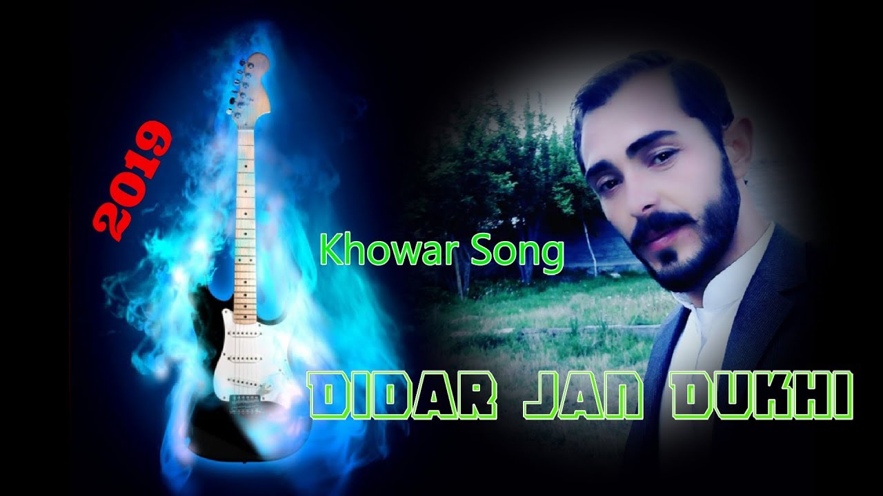 Didar Jan Dukhi New Khowar Song 2019