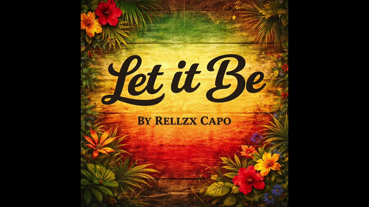 Let It Be (Official Audio) – Rellzx Capo | Conscious Reggae 2026