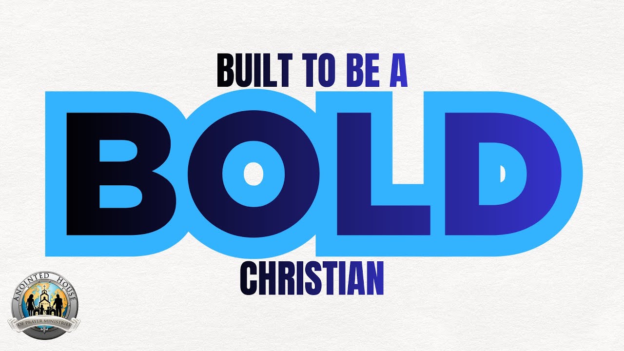 Built to be a BOLD Christian