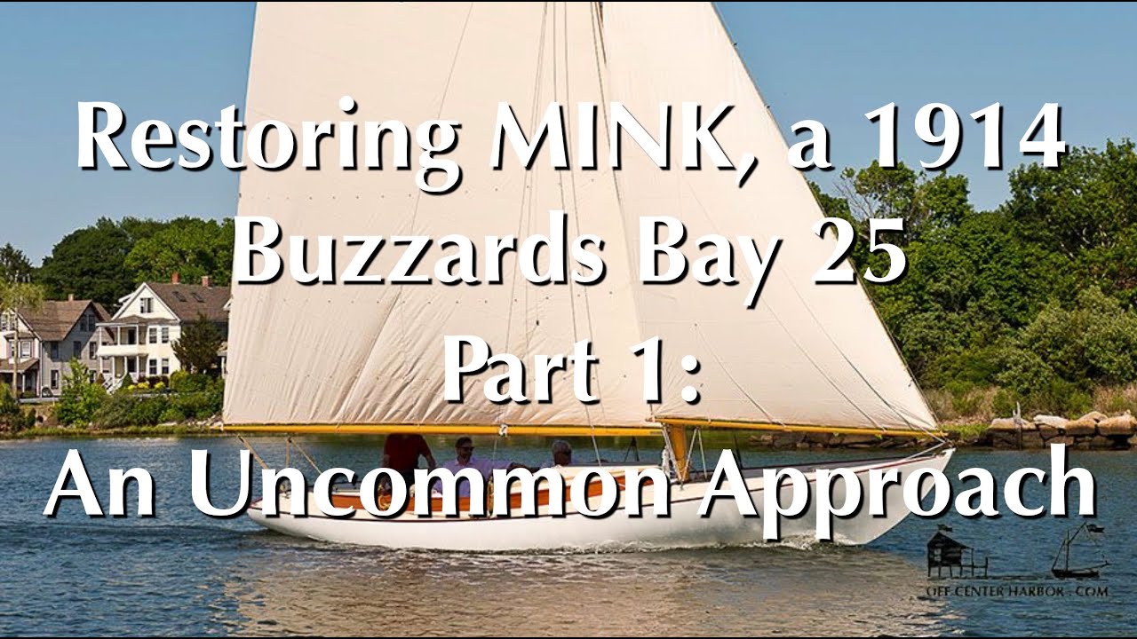 Restoring MINK, a 1914 Buzzards Bay 25, Part 1: An Uncommon Approach