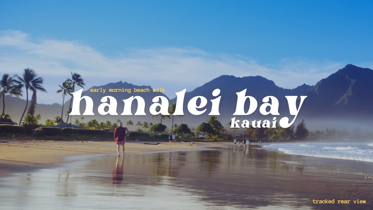 A Nice Walk: Hanalei Bay Kauai - Early Morning Stroll on the Beach