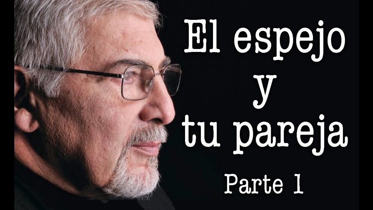 Jorge Bucay - El espejo y tu pareja Parte 1
