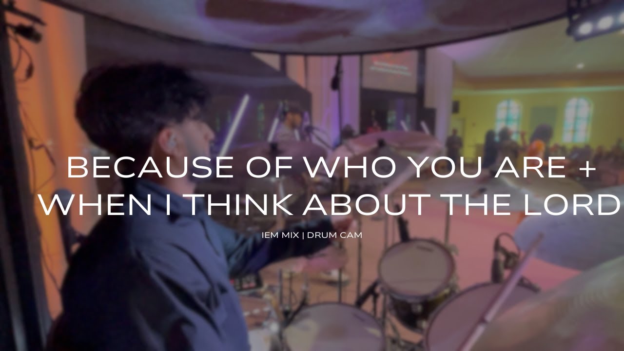 Because Of Who You Are + When I Think About The Lord | IEM Mix | Live Drum Cam