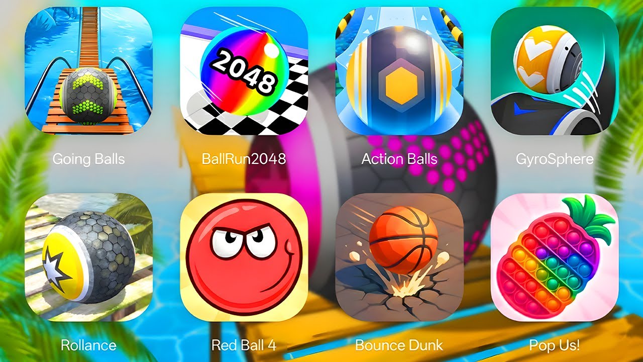 Going Balls, Ball Run 2048, Action Balls, Gyrosphere Ball, Rollance, Red Ball 4, Bounce Dunk,Pop Us