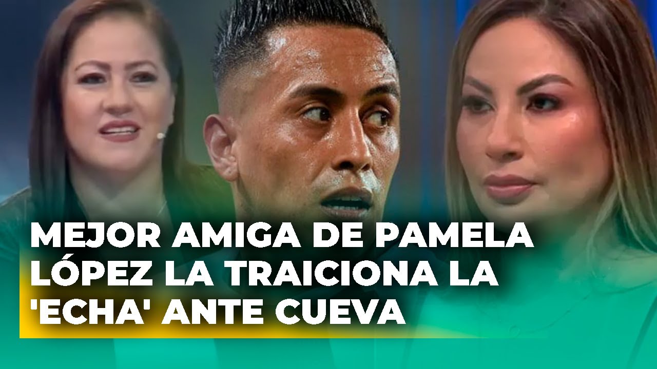 Mejor amiga de Pamela López la TRAICIONA, la 'ECHA' ante Cueva y DESTRUYE a Paul Michael