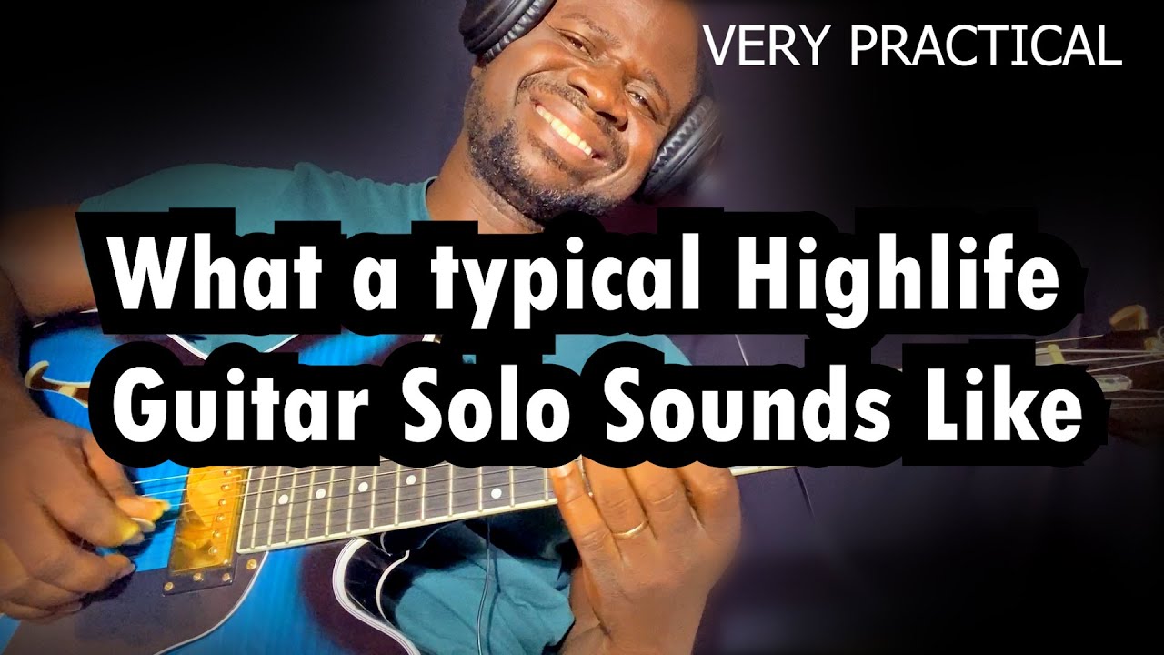 Practical Guitar Solo Examples: What a Typical Highlife Guitar Solo Sounds Like