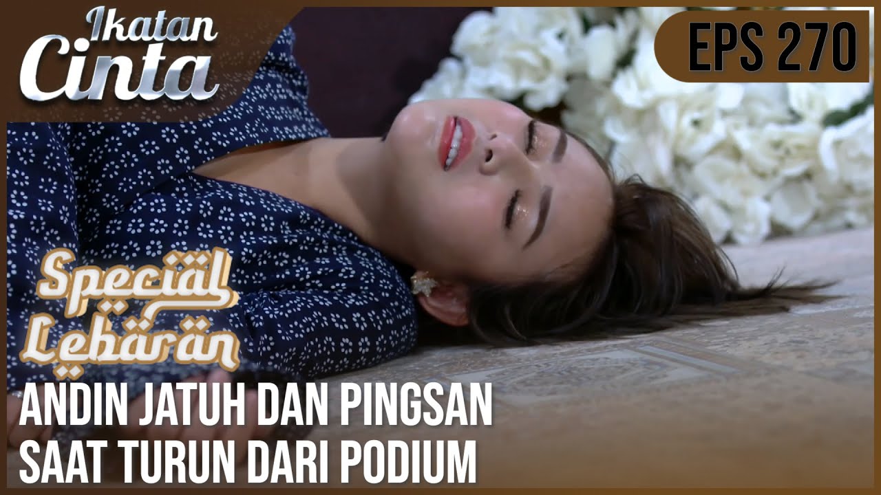 IKATAN CINTA - Gak Sadarkan Diri!! Andin Terjatuh Saat Turun Dari Podium