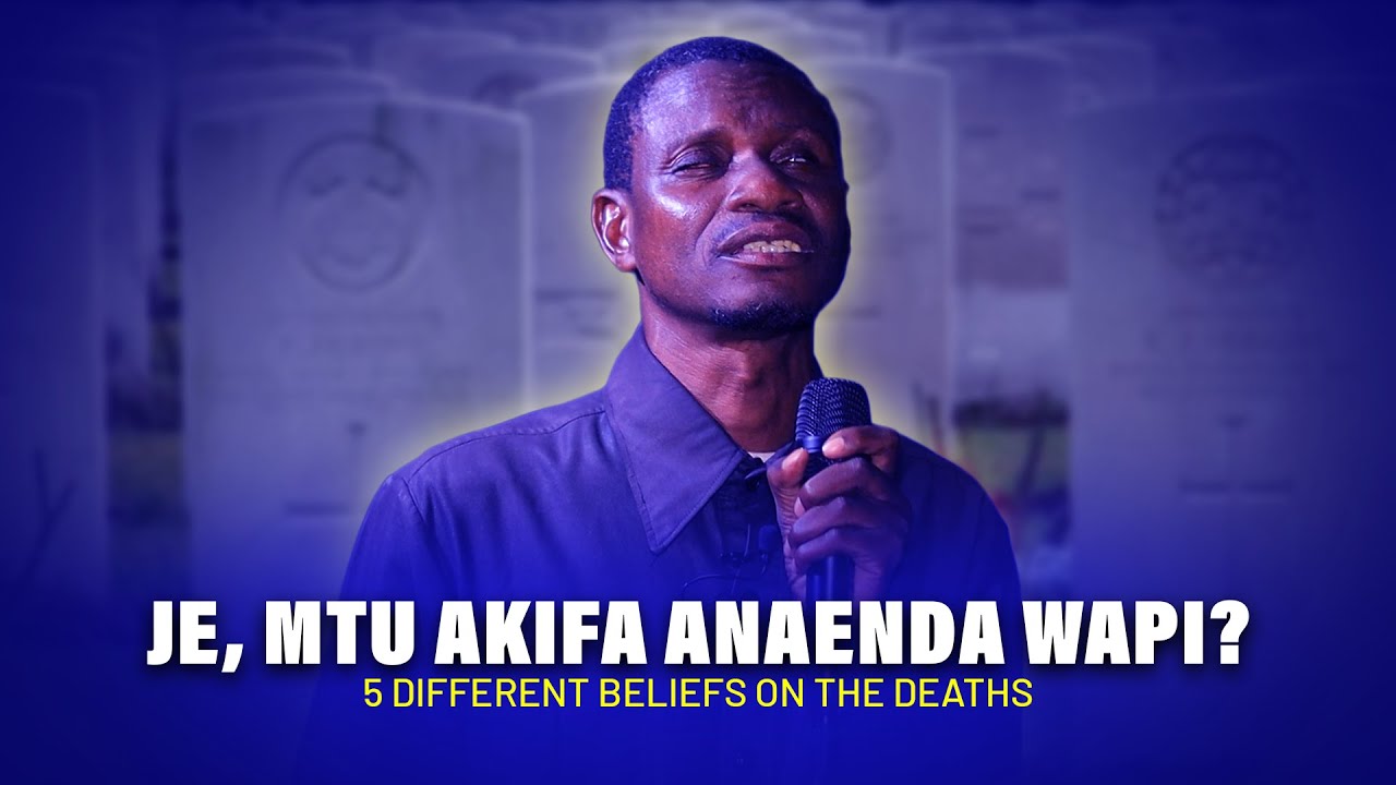 Je, Mtu Akifa Anaenda Wapi? || Imani 5 Tofauti Juu Ya Vifo - Ev. Robart Hamka