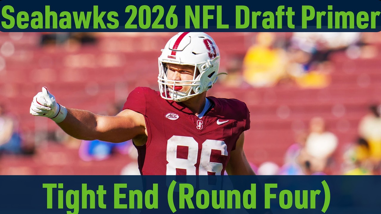 Seahawks 2026 NFL Draft Primer: Round Four Tight Ends (Sam Roush, Justin Joly, Trigg, Eli Raridon)