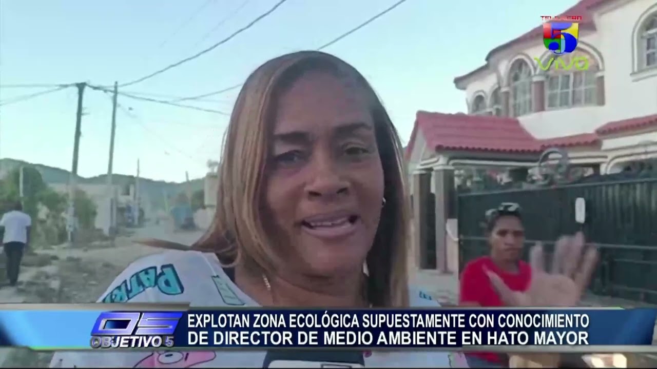 Explotan zona ecológica en Hato mayor supuestamente con conocimiento de Medio Ambiente | Objetivo 5
