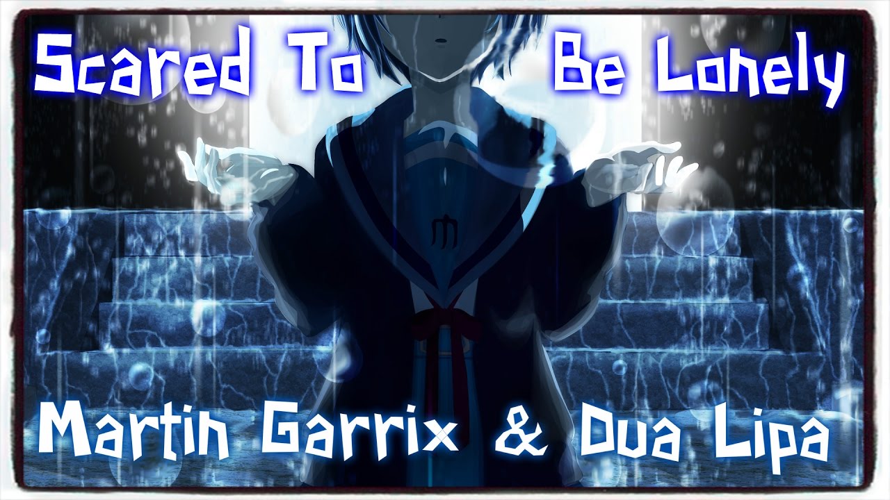 【Nightcore】→ Scared To Be Lonely (Acoustic) || Martin Garrix & Dua Lipa ✘ Lyrics