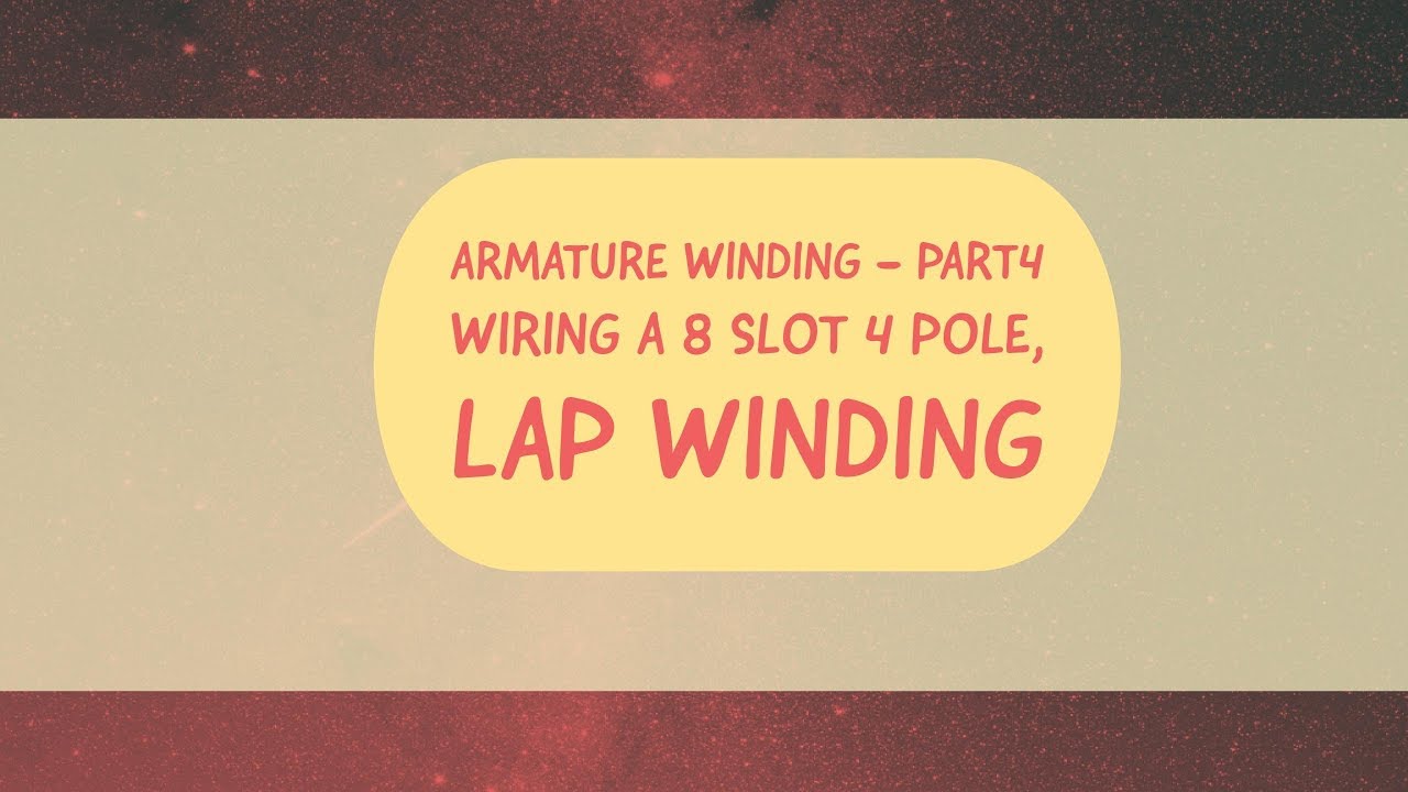 #13  DC machines Basics Armature Windings Part 4 ---Lap Winding for  4 pole 8 slot dc machine