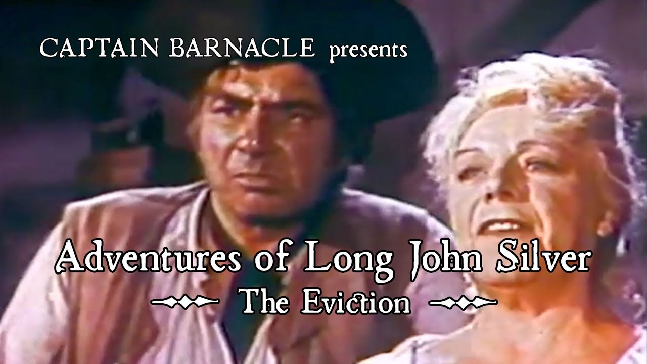 Adventures of Long John Silver - The Eviction | Captain Barnacle