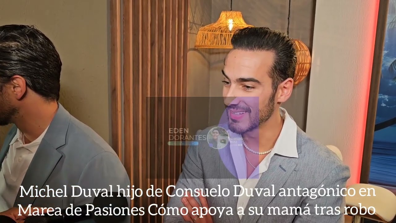 Michel Duval hijo de Consuelo Duval antagónico en Marea de Pasiones Cómo apoya a su mamá tras robo
