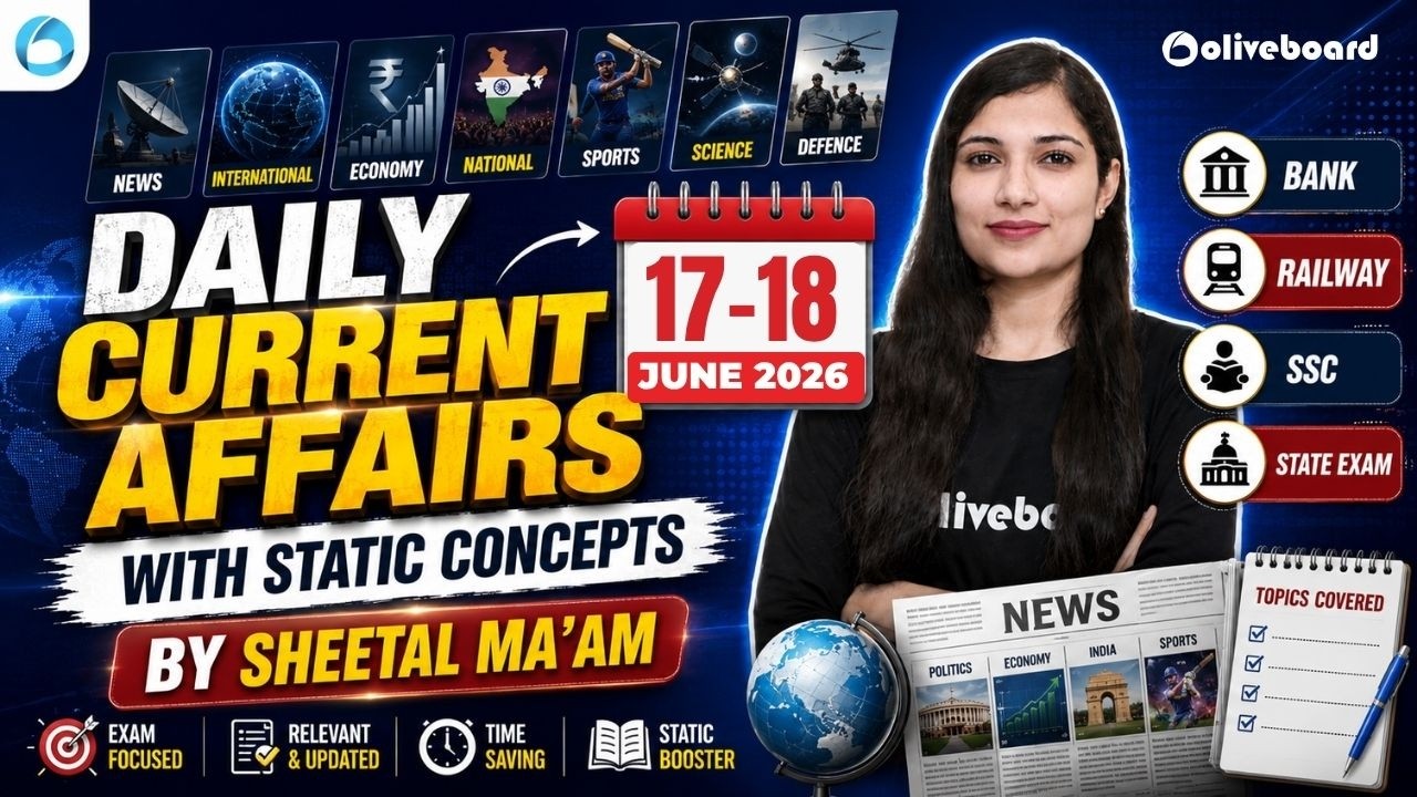 17-18 June 2026 Daily Current Affairs | With Static GK Concepts | Current Affairs Today | Oliveboard