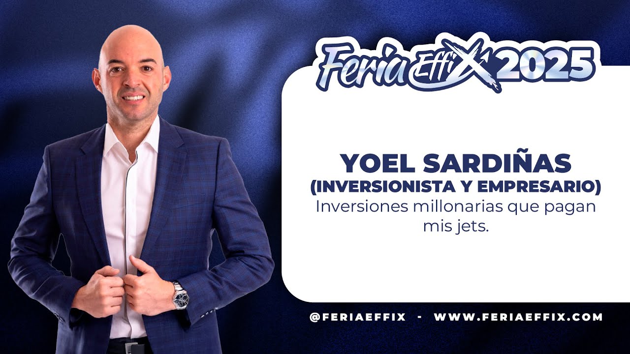 YOEL SARDI&Ntilde;AS: Inversiones millonarias que pagan mis jets | Feria Effix 2025