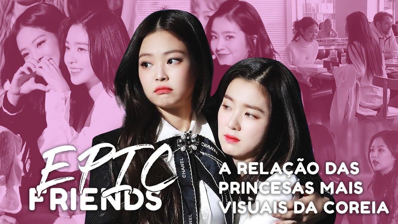 AMIZADES ÉPICAS DO KPOP: JENNIE E IRENE
