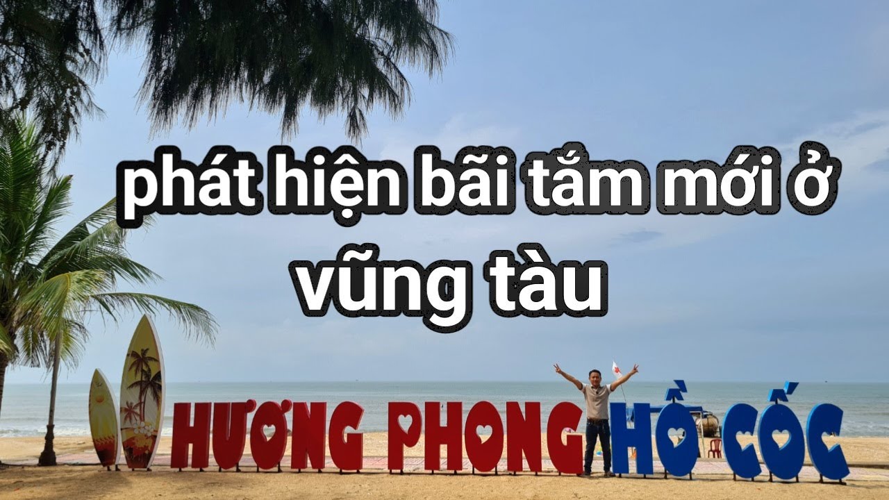KHÁM PHÁ BÃI BIỂN HƯƠNG PHONG HỒ CỐC VŨNG TÀU , rất đẹp sạch sẽ và nhiều tiện ích khác nhau