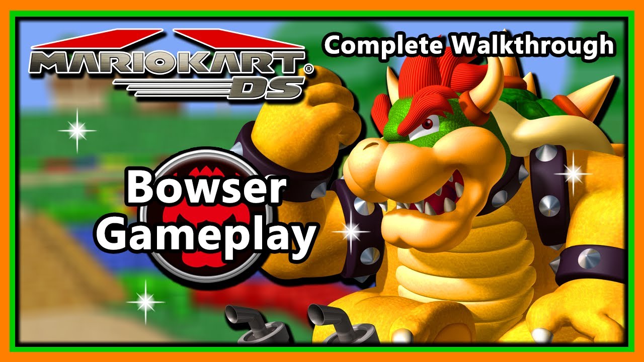 Mario Kart DS - Complete Walkthrough | Bowser Gameplay