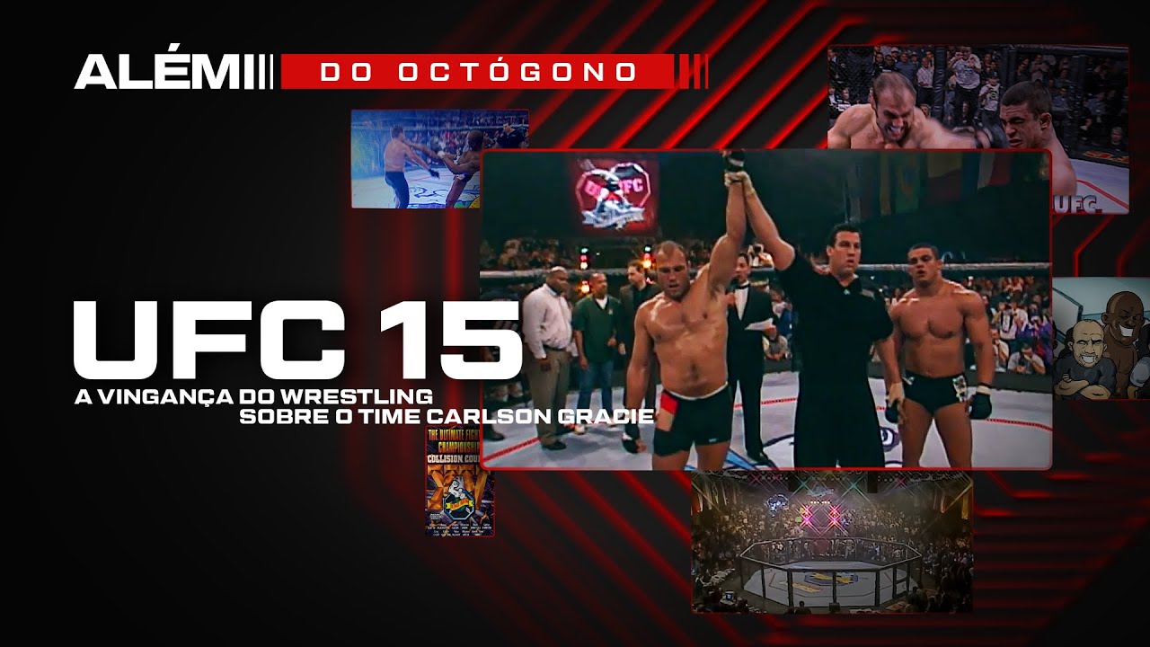 UFC 15: A VINGANÇA DO WRESTLING SOBRE O TIME CARLSON GRACIE | Além do Octógono, por Marcelo Alonso
