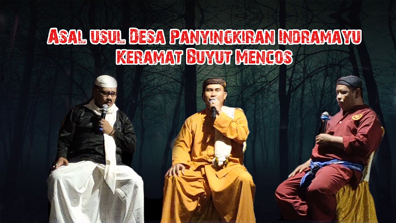 ASAL USUL DESA PANYINGKIRAN INDRAMAYU || KERAMAT BUYUT MENCOS