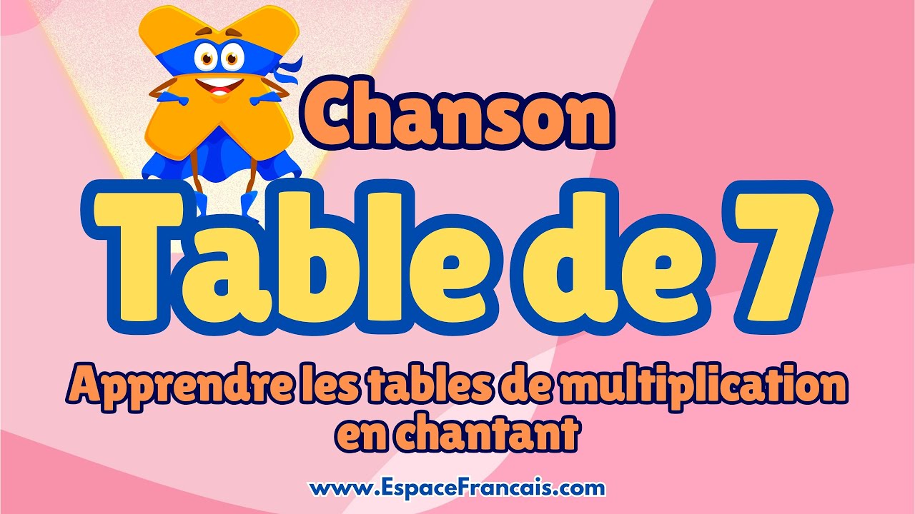 La table de 7 - Apprends la multiplication en chantant !