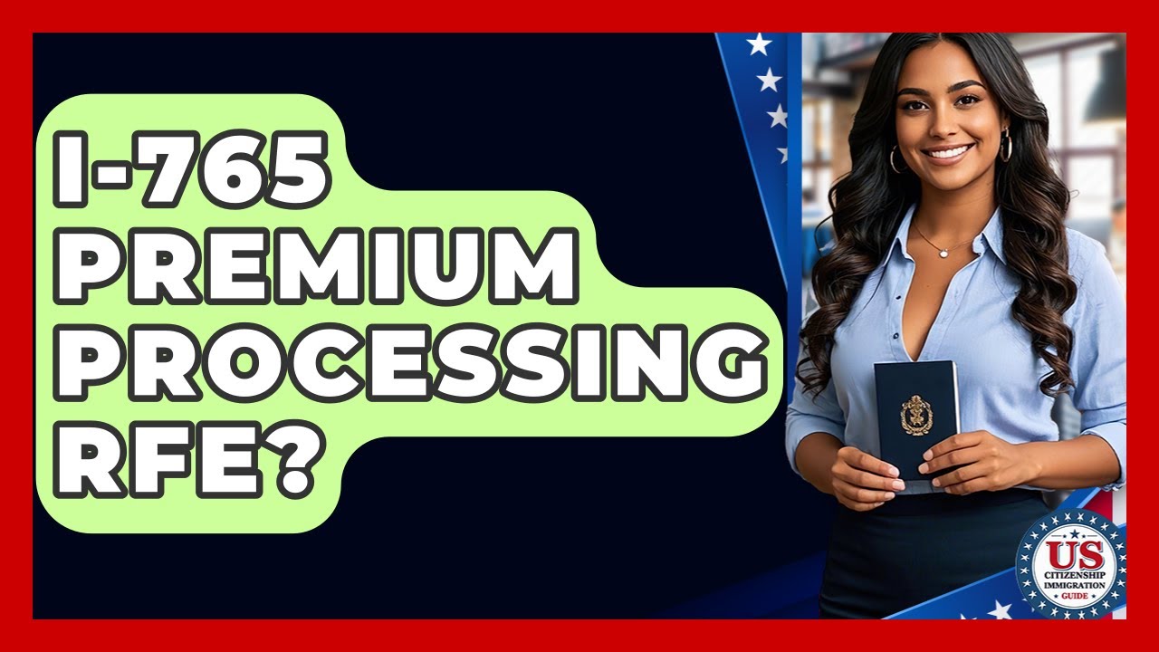 I-765 Premium Processing RFE? - US Citizenship Immigration Guide